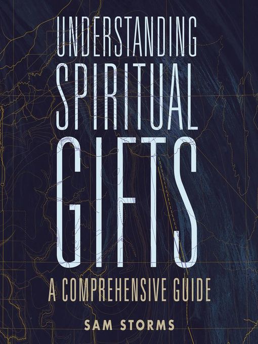 Title details for Understanding Spiritual Gifts by Sam Storms - Available